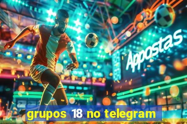 grupos 18 no telegram